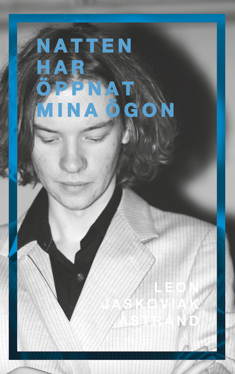 Leon Jaskoviak Åstrand: Natten har öppnat mina ögon (Hardcover, swedish language, 2022, Trombone)