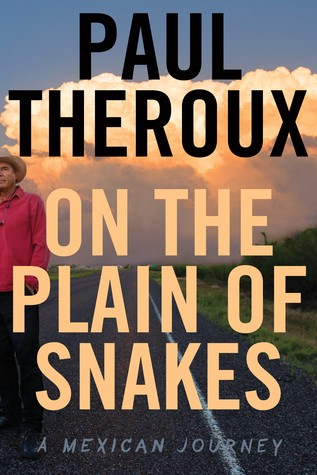 Paul Theroux: On the Plain of Snakes (Hardcover, 2019, Houghton Mifflin Harcourt)