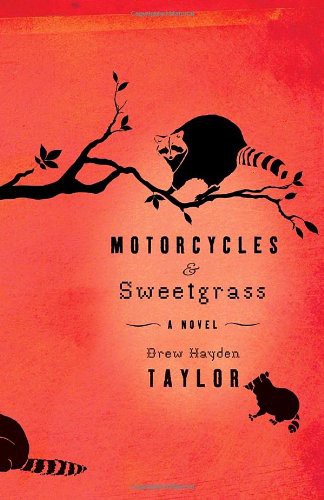 Drew Hayden Taylor: Motorcycles & Sweetgrass (Hardcover, 2010, Knopf Canada)