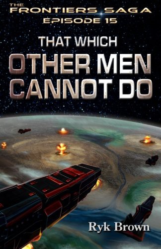 Ryk Brown: Ep.#15 - "That Which Other Men Cannot Do" (Paperback, 2015, CreateSpace Independent Publishing Platform)