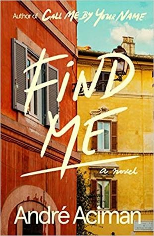André Aciman, André Aciman, Andrú Aciman: Find Me (2019, Farrar, Straus And Giroux)