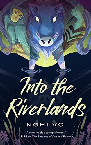 Nghi Vo: Into the Riverlands (Hardcover, 2022, Tordotcom)