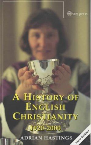 Adrian Hastings, Church In Africa1450-1950: A History of English Christianity 1920-2000 (Paperback, 2001, Morehouse Publishing)
