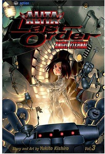 Yukito Kishiro: Battle Angel Alita: Last Order, Volume 3 (2004, VIZ Media LLC)