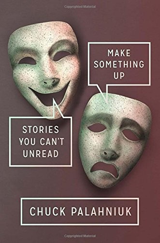 Chuck Palahniuk: Make Something Up (Hardcover, 2015, Doubleday Canada)