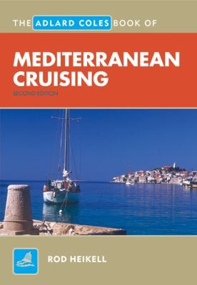 The Adlard Coles Book of Mediterranean Cruising (2008, Adlard Coles Nautical Press)