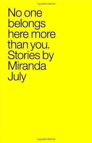 Miranda July, Miranda July: No One Belongs Here More Than You: Stories (Hardcover, 2007, Scribner)