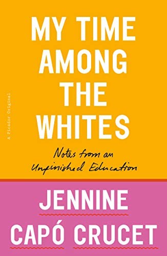 Jennine Capó Crucet: My Time Among the Whites (Paperback, 2019, Picador)