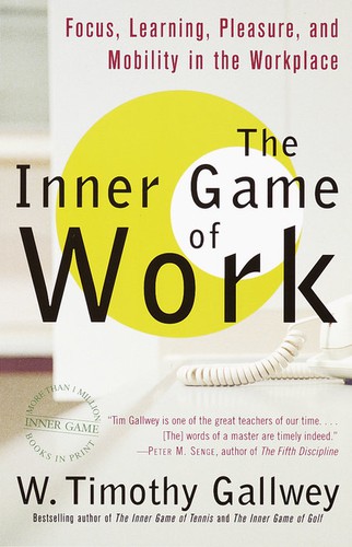 W. Timothy Gallwey: The Inner Game of Work (Paperback, 2001, Random House Trade Paperbacks)
