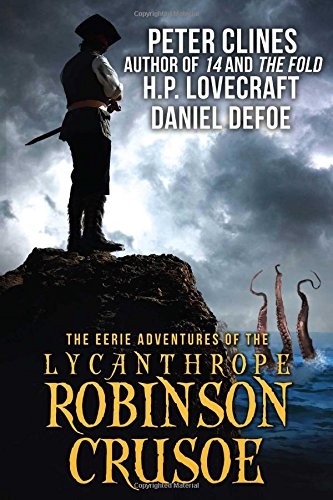 The Eerie Adventures of the Lycanthrope Robinson Crusoe (Paperback, 2016, Permuted Press)