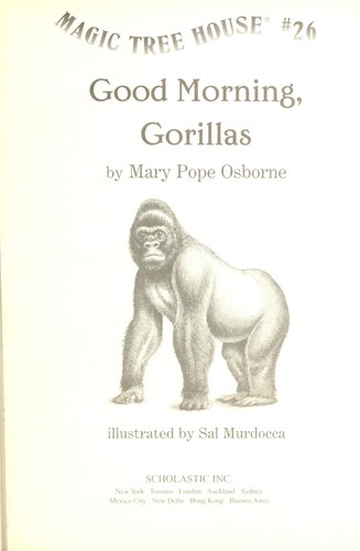 Mary Pope Osborne: Good morning, gorillas (2003, Scholastic Inc)