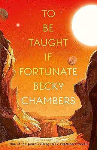 Becky Chambers: To Be Taught, If Fortunate (Hardcover, 2019, Hodder & Stoughton)