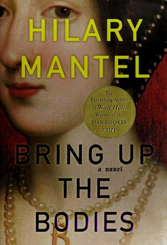 Hilary Mantel: Bring Up the Bodies (Hardcover, 2012, Henry Holt and Company)