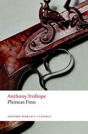 Anthony Trollope: Phineas Finn (Paperback, 2011, Oxford University Press)