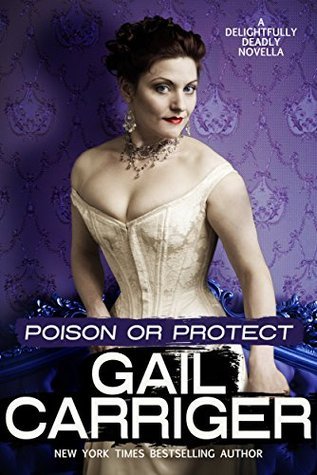 Gail Carriger: Poison or Protect (EBook, 2016, GAIL CARRIGER LLC)