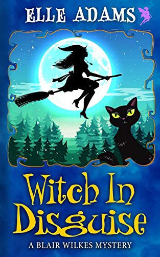 Elle Adams: Witch in Disguise (Paperback, 2018, Independently published, Independently Published)