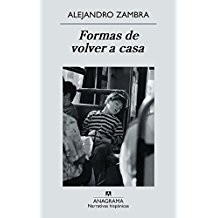 Alejandro Zambra: Formas de volver a casa (Spanish language, 2011, Anagrama)
