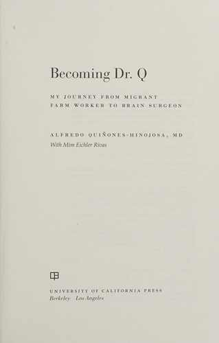 Alfredo Quiñones-Hinojosa: Becoming Dr. Q (2011, University of California Press)