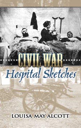 Louisa May Alcott: Civil War Hospital Sketches (Dover Evergreen Classics) (Paperback, 2006, Dover Publications)
