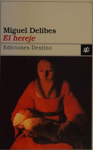 Miguel Delibes: El hereje (Hardcover, Spanish language, 2000, Ediciones Destino)