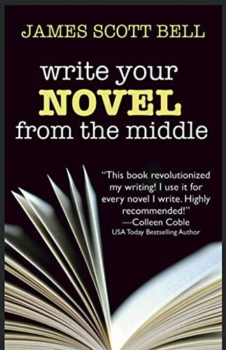 James Scott Bell: Write Your Novel From The Middle (Paperback, 2014, Compendium Press)