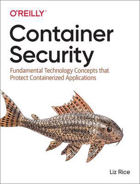 Liz Rice: Container Security (2020, O'Reilly Media, Incorporated)
