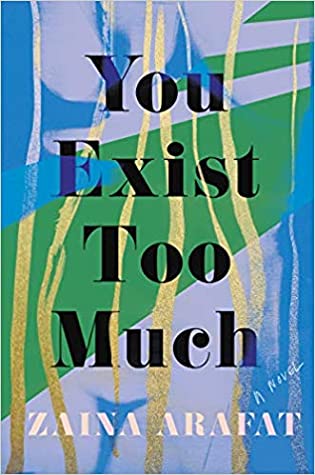Zaina Arafat: You Exist Too Much (EBook, 2020, Catapult)