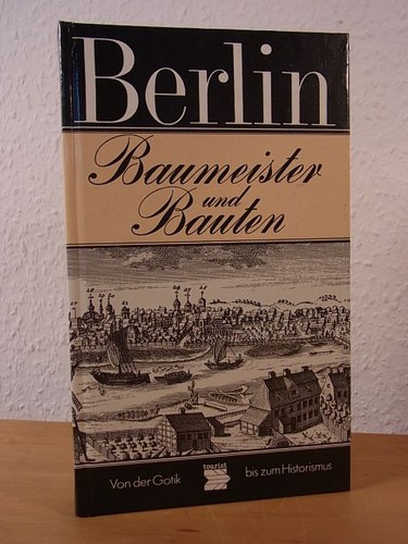 Uwe Kieling: Berlin, Baumeister und Bauten (German language, 1987, Edition Marhold)