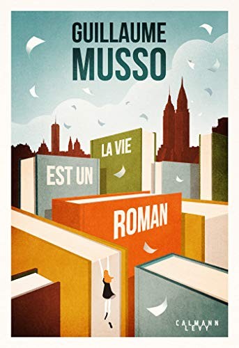 Guillaume Musso: La vie est un roman (Paperback, 2020, CALMANN-LEVY)