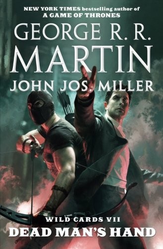 John Jos. Miller, Wild Cards Trust, George R.R. Martin: Wild Cards VII: Dead Man's Hand (2017, Tor Books)