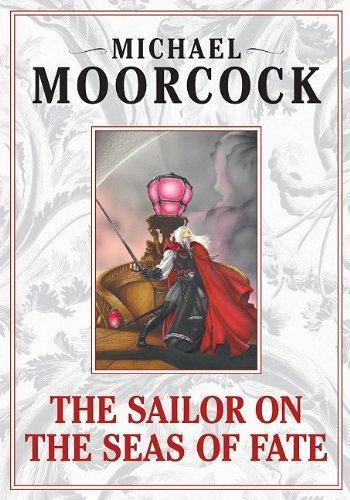 Michael Moorcock: The Sailor on the Seas of Fate (2006)