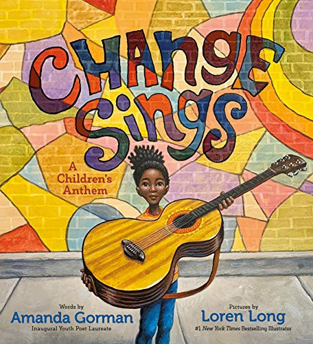 Amanda Gorman, Loren Long: Change Sings (Hardcover, 2021, Viking Books for Young Readers)