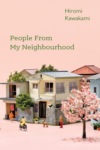 Hiromi Kawakami: People from My Neighbourhood (2020, Granta Books)