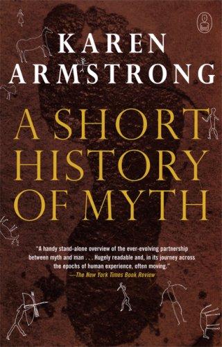 Karen Armstrong: A Short History of Myth (2006, Canongate U.S.)