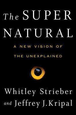 Whitley Strieber: The Super Natural : A New Vision of the Unexplained (2016)