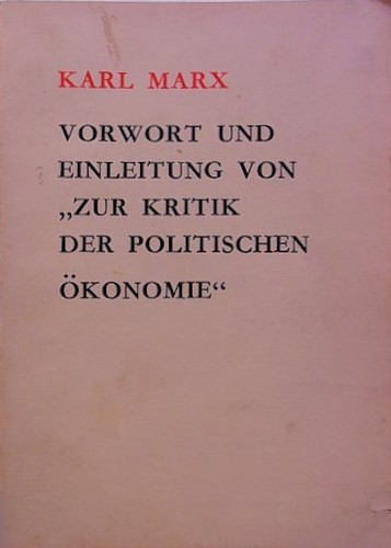 Karl Marx: Vorwort und Einleitung von „Zur Kritik der Politischen Ökonomie“ (German language, 1972, Verlag für fremdsprachige Literatur)