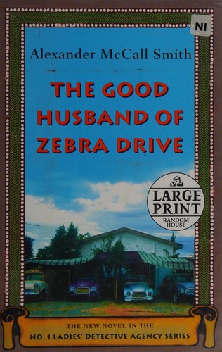 Alexander McCall Smith: The good husband of Zebra Drive (2007, Random House Large Print)