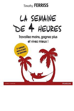 Timothy Ferriss: La semaine de 4 heures (French language)