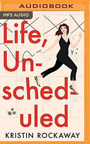 Kristin Rockaway, Soneela Nankani: Life, Unscheduled (AudiobookFormat, 2021, Brilliance Audio)