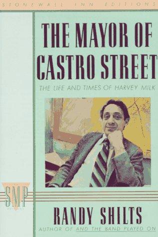 Randy Shilts: The mayor of Castro Street (1988, St. Martin's Press)