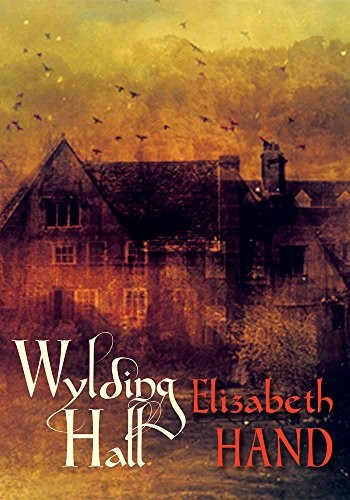 Elizabeth Hand: Wylding Hall (2015, PS Publishing)
