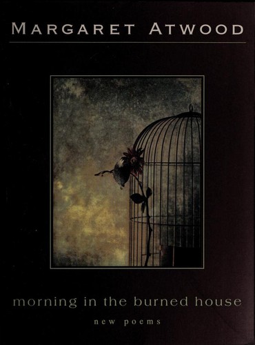 Margaret Atwood: Morning in the Burned House (1996, Houghton Mifflin Harcourt Publishing Company)