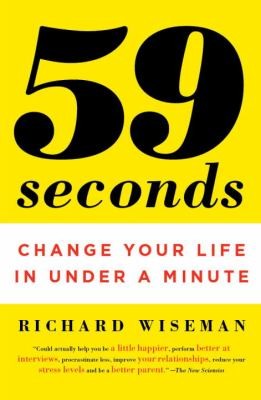 Richard Wiseman: 59 Seconds Change Your Life In Under A Minute (2010, Anchor Books)