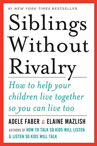 Adele Faber, Elaine Mazlish: Siblings Without Rivalry (Paperback, 2012, W. W. Norton & Company)