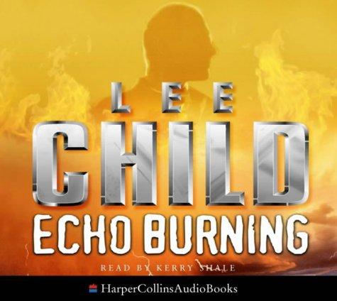 Lee Child: Echo Burning (A Jack Reacher Novel) (AudiobookFormat, 2002, HarperCollins Audio)