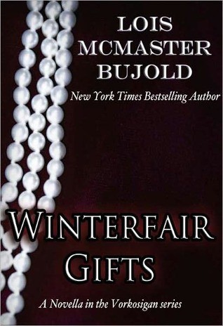 Lois McMaster Bujold: Winterfair Gifts (2011, Spectrum Literarh Agency, Inc.)