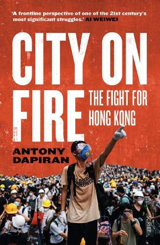 Antony Dapiran: City On Fire (Paperback, Scribe UK)