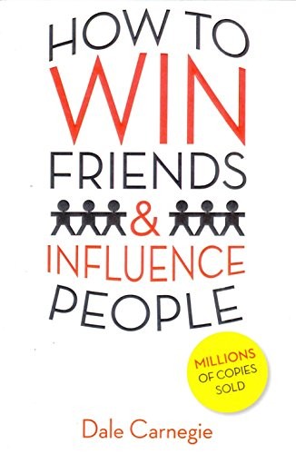 How To Win Friends & Influence People [Sep 24, 2016] Carnegie, Dale (2016, AMAZING READS)