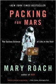 Mary Roach: Packing for Mars (2011, Norton)