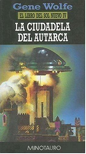 Gene Wolfe: La Ciudadela de Autarca / The Citadel of the Autarch (Libro del Sol Nuevo) (Hardcover, Spanish language, 1995, Minotauro)